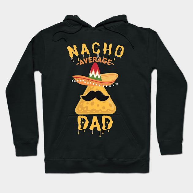 Nacho Average Dad - Cinco de Mayo Sombrero Hoodie by Ivanapcm